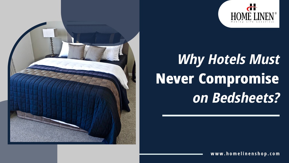 Why Hotels Must Never Compromise on Bedsheets? HOME LINEN